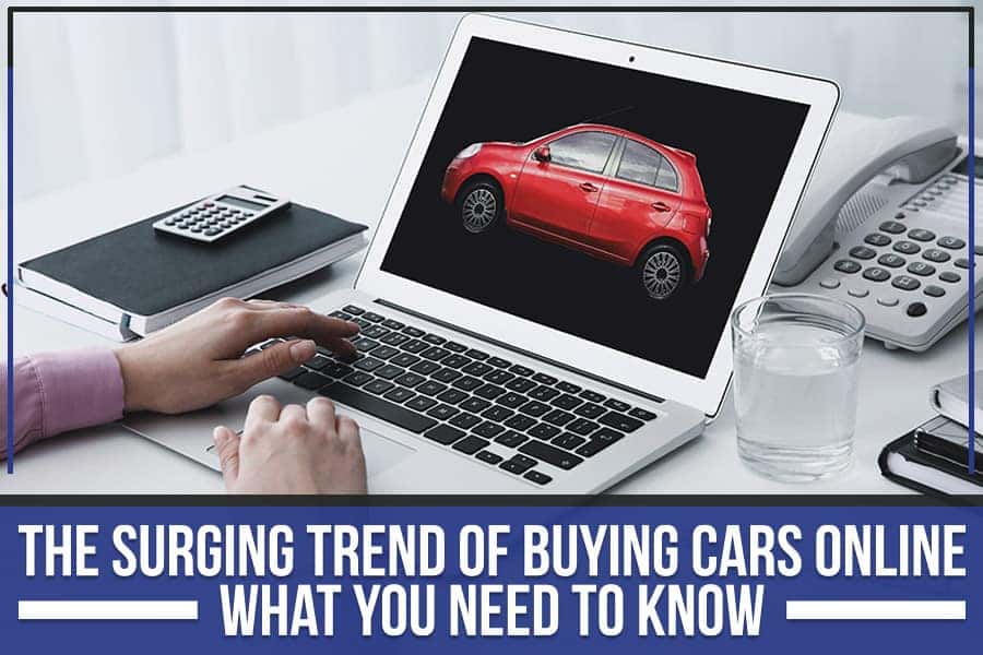 The Surging Trend Of Buying Cars Online: What You Need To Know