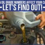 Can Oil Grade Numbers Affect Your Car? Let’s Find Out!