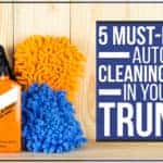 5 Must-Have Auto Cleaning Kits In Your Trunk!