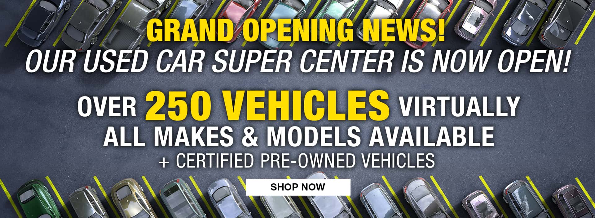 Grand Opening For Our Used Car Super Center