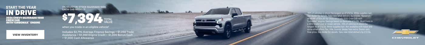 START THE YEAR IN DRIVE 026 CHEVY SILVERADO 150l WITH TURBOMAX ENGINE ON SELECT IN-STOCK SILVERADO 1500 CREW CAB MODELS! $7,394離 when you trade in an eligible vehicle? Includes $2,794 Average Finance Savings + $1,250 Trade Assistance + $1,350 Engine Credit + $1,000 Bonus Cash + $1,000 Cash Allowance see dester for details. Take new retail delivery by 2/2/26.*Based on an MSRP of $54,181 for 2026 Siverado 150D Crew Cab with Toone enoine. sannas 08580 on benmole 015.5 mused0810 بماومممروممومرم ٢٥ه٥٢٢هه٢٥٢وهههه ١٢ه ome other offers. Tax, title, license, desier feas extra. Dealer sets CHEVROLET