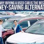Why Buying A Used Car Is The Best Money-Saving Alternative