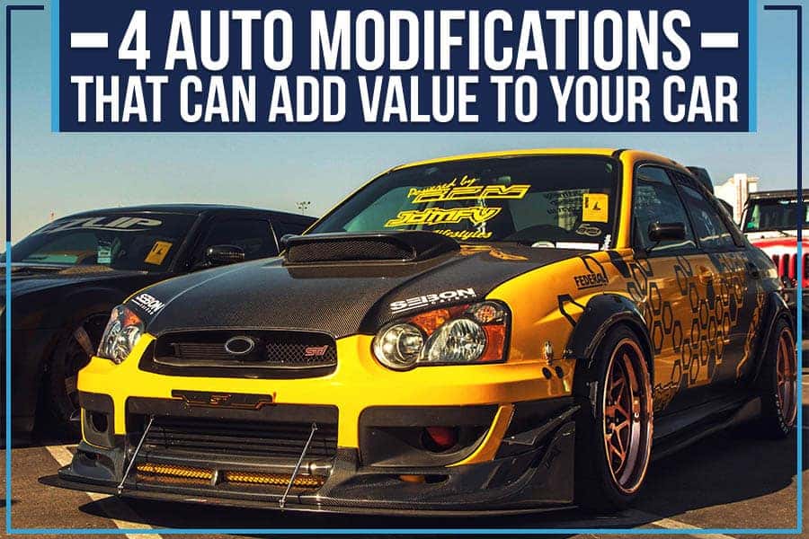 4 Auto Modifications That Can Add Value To Your Car