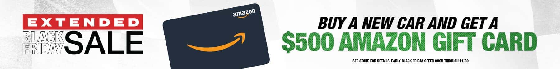 Black Friday Deal - Buy a New Car, get a $500 Amazon Gift Card