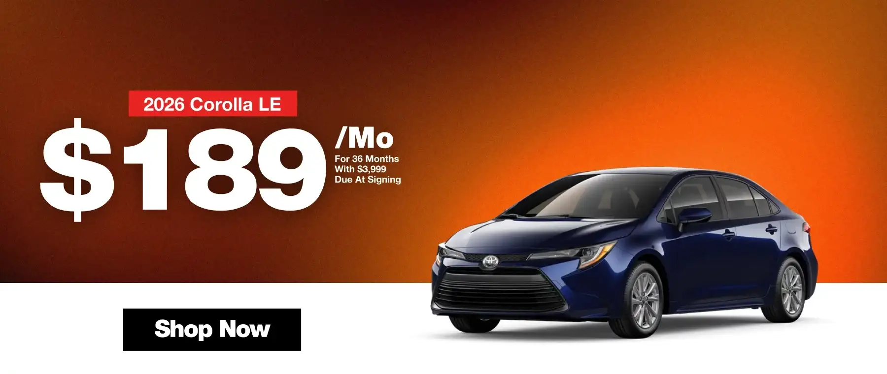 Blue 2026 Toyota Corolla LE with $189/month lease offer for 36 months, $3,999 due at signing, and a “Shop Now” button.