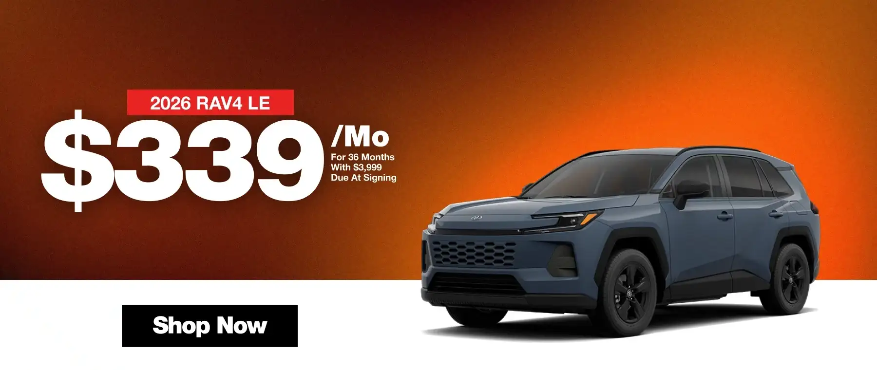 Blue 2026 Toyota RAV4 LE with $339/month lease offer for 36 months, $3,999 due at signing, and a “Shop Now” button.