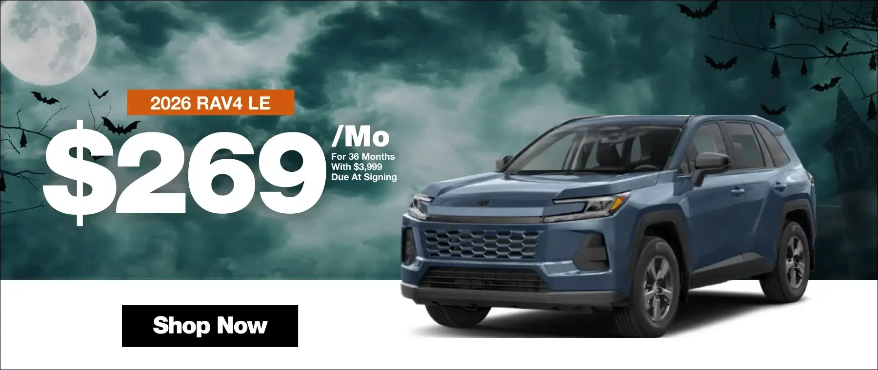 2026 Toyota RAV4 LE lease offer for $269 per month for 36 months with $3,999 due at signing. Blue SUV displayed against a spooky Halloween background with a full moon, bats, and a Shop Now button.