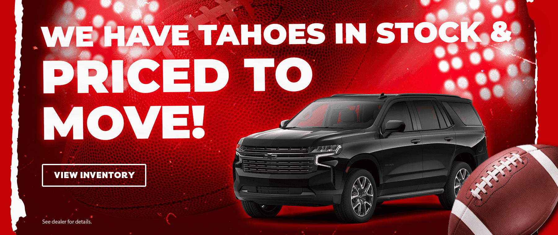 We Have Tahoes in Stock and Priced to MOVE!