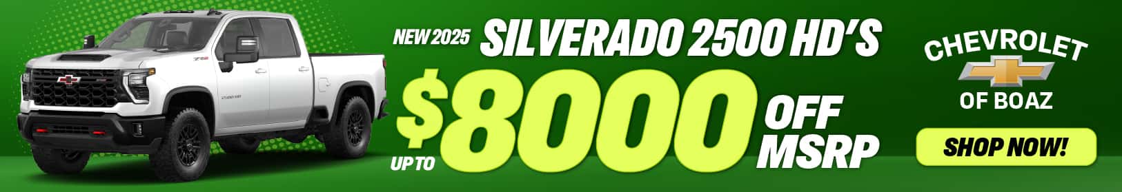 2025 Chevy Silverado 2500 HD up to 8,000 off of MSRP