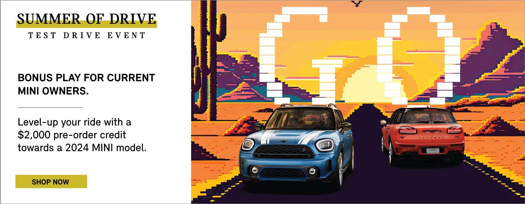 Loyal owners receive up to $2,000 off when you custom order your next MINI. Click to Shop Now. Pictured is a MINI Countryman and MINI Clubman driving down an illustrated desert road.