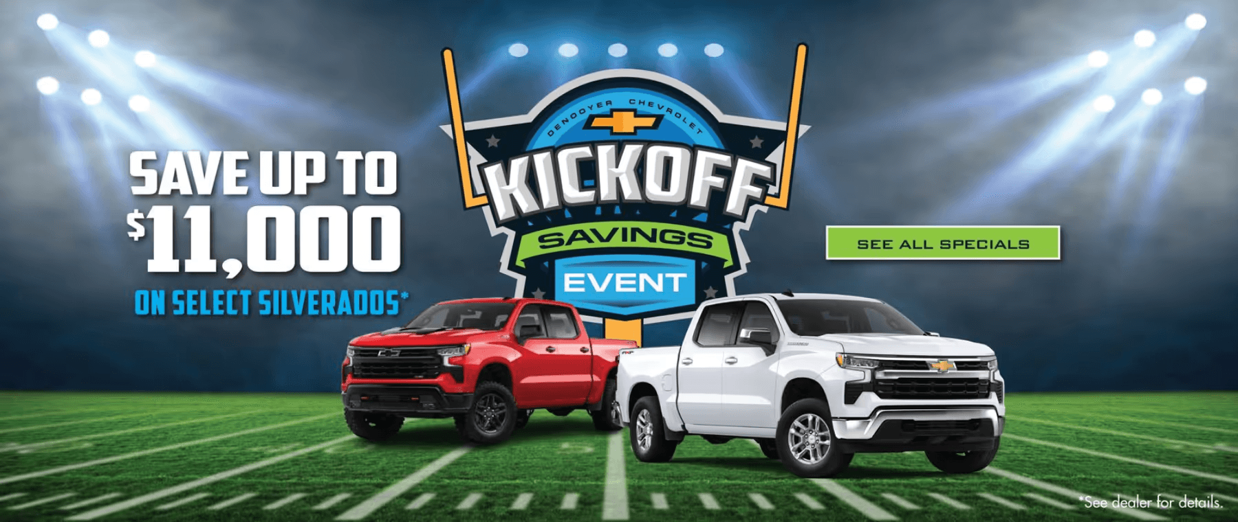 Kickoff Savings Event Save up to $11,000 on Select Silverado’s
