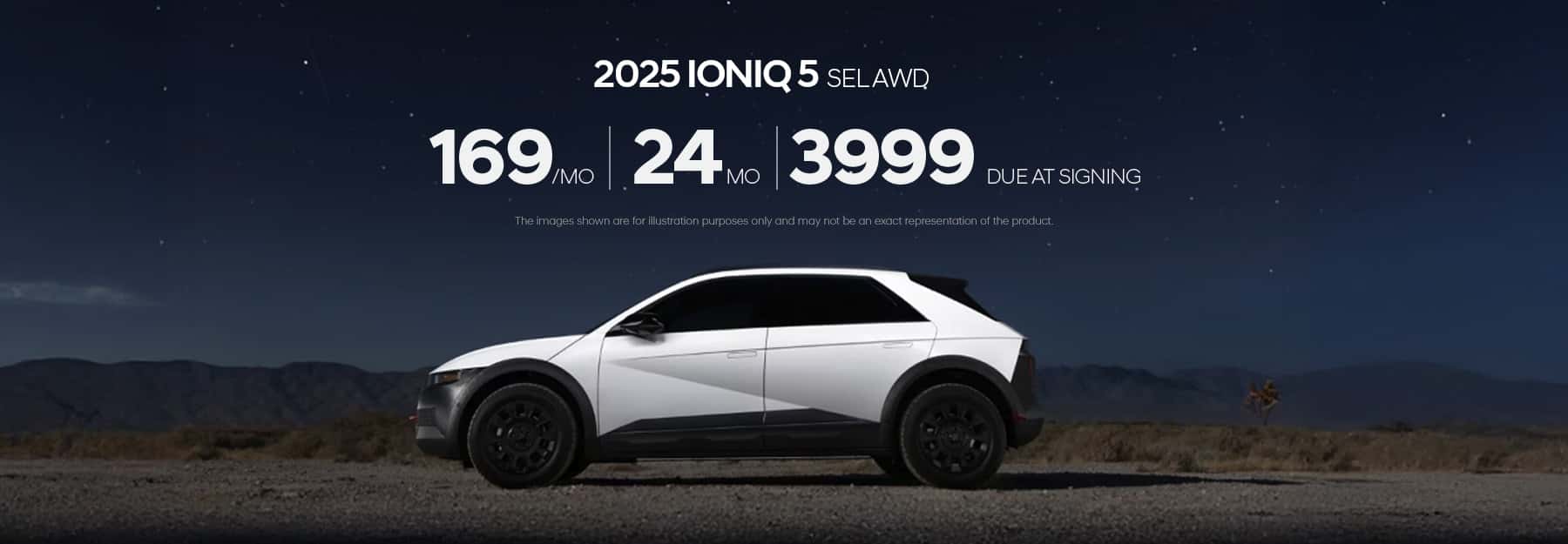 2025 IONIQ 5 SEL AWD $169/mo for 24 months $3,999 due at lease signing