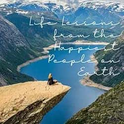 Life Lessons from the Happiest People on Earth
