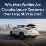 Why Families are choosing luxury crossovers in 2026