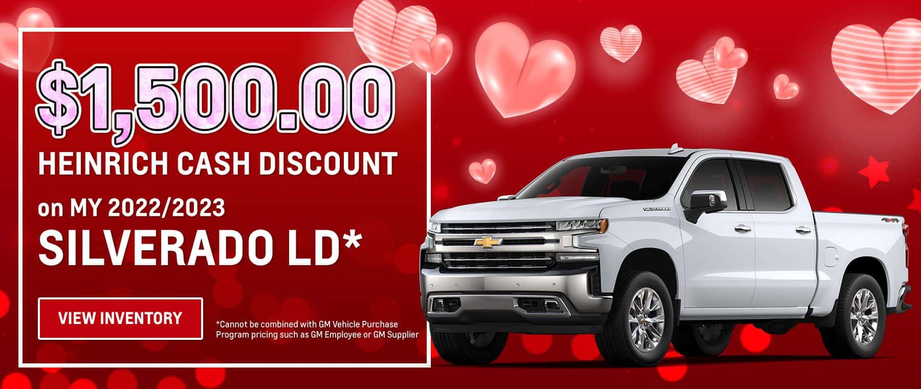 $1500.00 Heinrich Cash Discount on MY 2022/2023 Silverado LD*