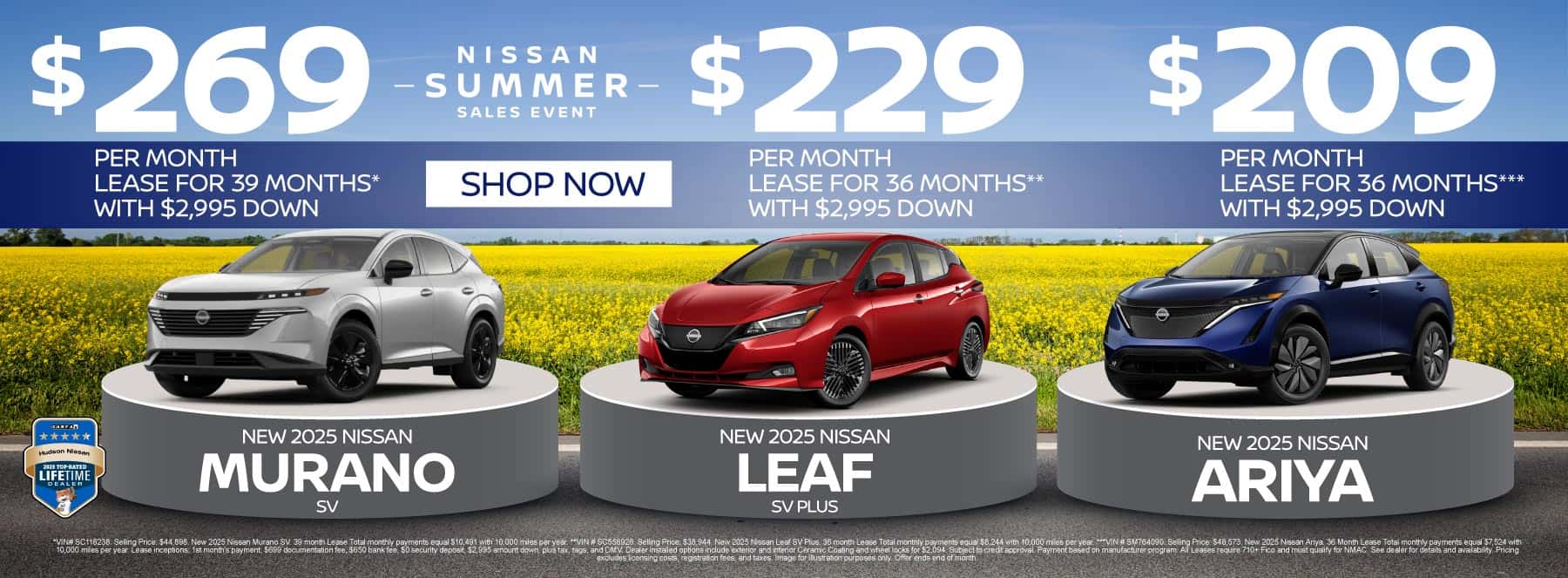 "NEW 2025 NISSAN MURANO SV NEW 2025 NISSAN LEAF SV PLUS NEW 2025 NISSAN ARIYA" "Lease for Only: $269 a month for 39 months* with $2,995 due at signing Lease for Only: $229 a month for 36 months** with $2,995 due at signing Lease for Only: $209 a month for 36 months*** with $2,995 due at signing "