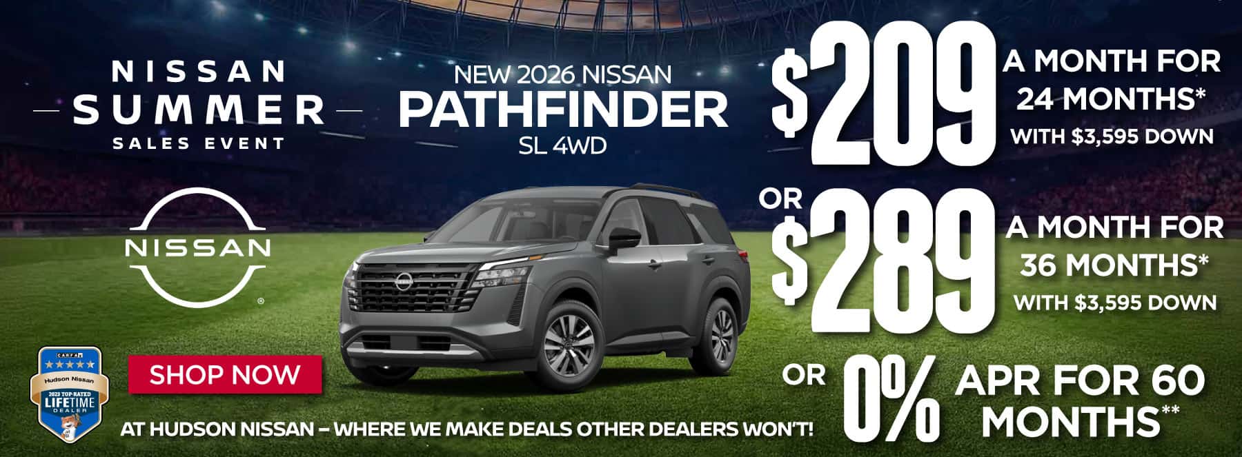 "New 2026 Nissan Pathfinder SL 4WD At Hudson Nissan - Where We Make Deals Other Dealers Won't" $209 a month for 24 months* with $3,595 down or $289 a month for 36 months* with $3,595 down or 0% APR for 60 Months**