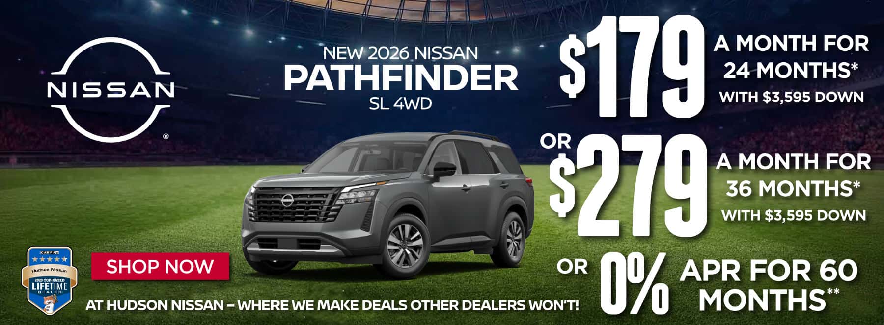 "New 2026 Nissan Pathfinder SL 4WD At Hudson Nissan - Where We Make Deals Other Dealers Won't " $179 a month for 24 months* with $3,595 down or $279 a month for 36 months* with $3,595 down or 0% APR for 60 Months**