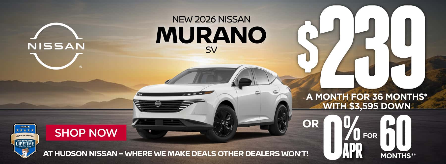 "New 2026 Nissan Murano SV At Hudson Nissan - Where We Make Deals Other Dealers Won't" $239 a month for 36 months* with $3,595 down or 0% APR for 60 Months**