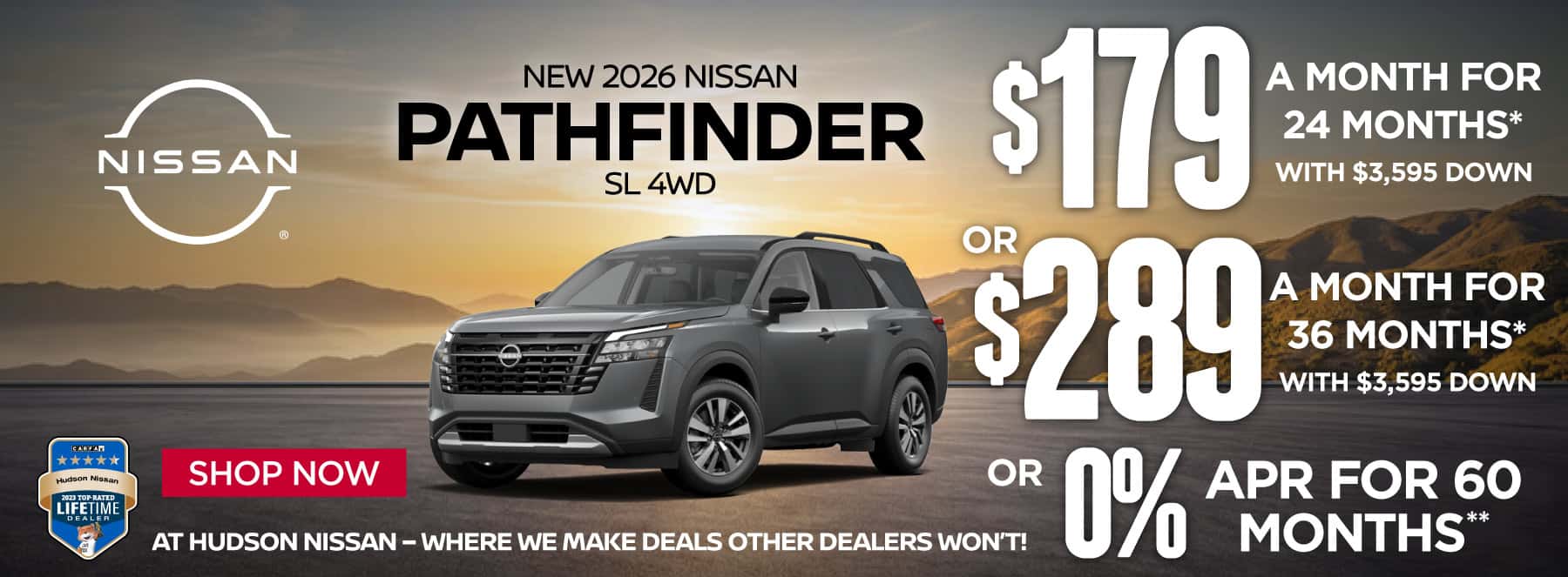 "New 2026 Nissan Pathfinder SL 4WD At Hudson Nissan - Where We Make Deals Other Dealers Won't " $179 a month for 24 months* with $3,595 down or $289 a month for 36 months* with $3,595 down or 0% APR for 60 Months**