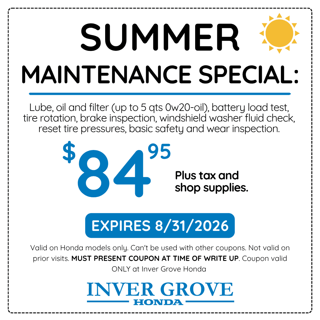 Summer Maintenance Special at Inver Grove Honda for $84.95 plus tax and shop supplies: lube, oil and filter up to 5 quarts of 0W-20 oil, battery load test, tire rotation, brake inspection, windshield washer fluid check, reset tire pressures, and basic safety and wear inspection. Expires August 31, 2026.