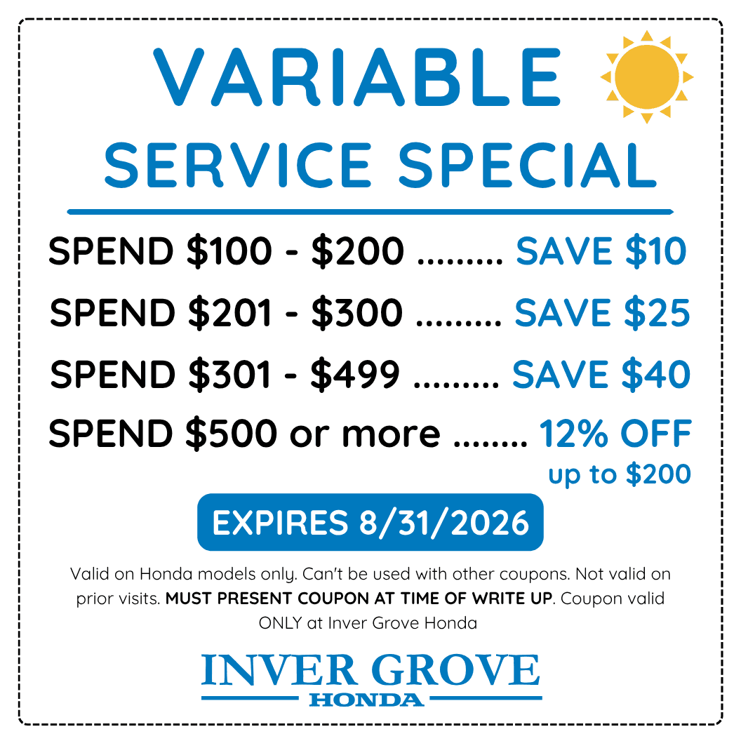 Variable Service Special at Inver Grove Honda: spend $100 to $200 and save $10, spend $201 to $300 and save $25, spend $301 to $499 and save $40, or spend $500 or more and get 12 percent off, up to $200. Expires August 31, 2026.