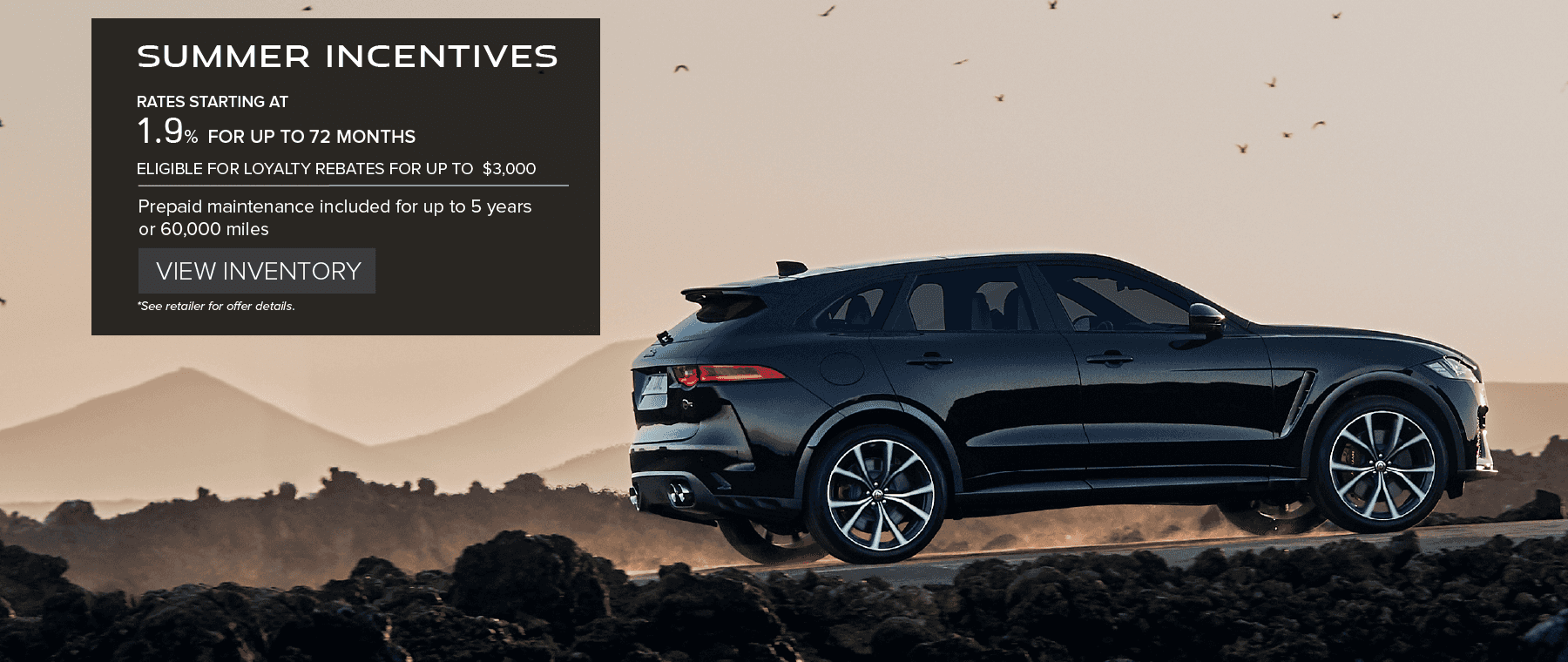 Summer Incentives Rates as low as 1.9% for up to 72 months Loyalty Rebates as much as $3000 Prepaid maintenance included for up to 5 years/60K Miles