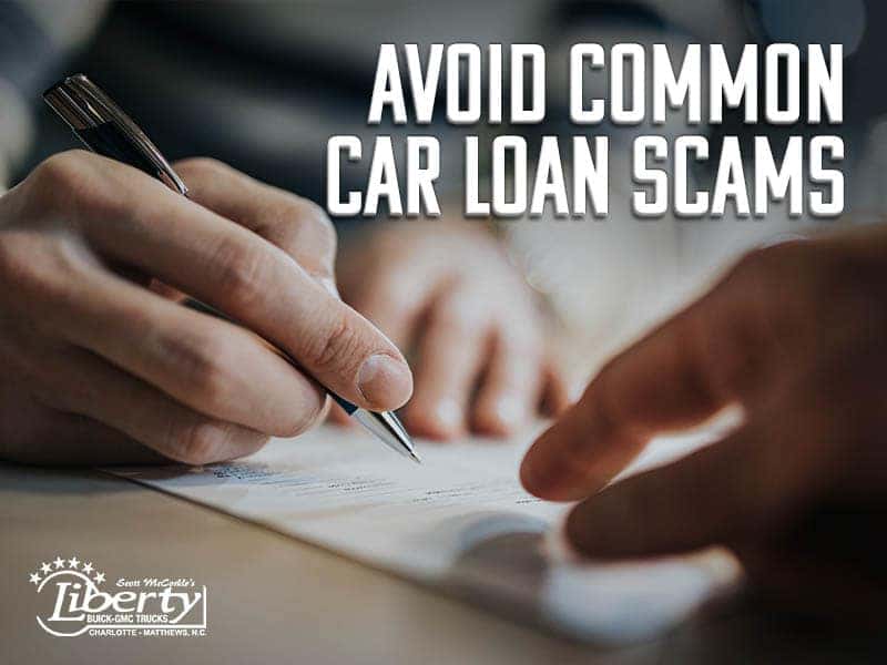 Avoid Common Car Loan Scams Liberty Buick GMC