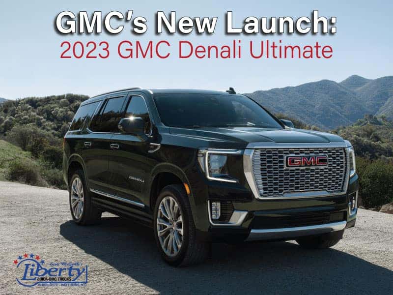 GMC s New Launch 2023 GMC Denali Ultimate Liberty Buick GMC