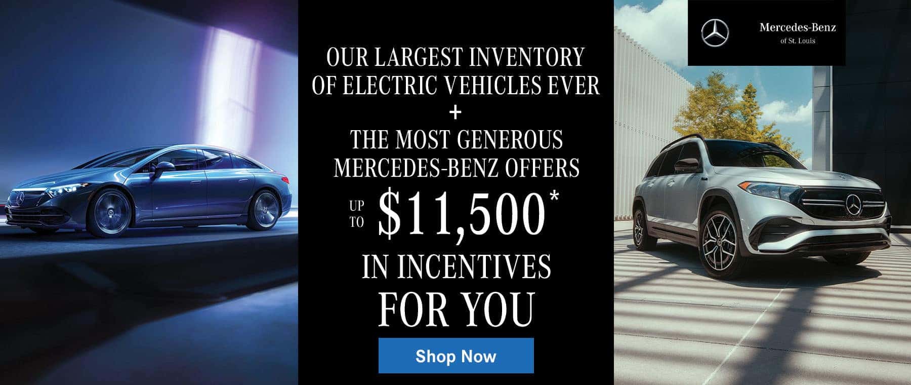 OUR LARGEST INVENTORY OF ELECTRIC VEHICLES EVER + THE MOST GENEROUS MERCEDES-BENZ OFFERS UP TO $11,500* IN INCENTIVES FOR YOU