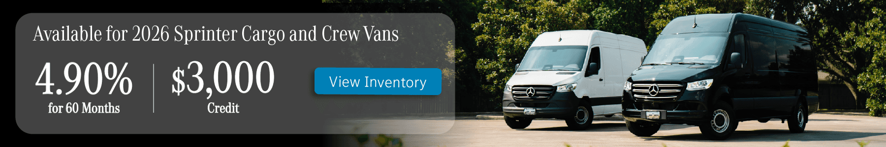 Available on 2026 Sprinter Cargo and Crew Vans: 4.90% for 60 Months & $3,000 Credit at Mercedes-Benz of Sugar Land
