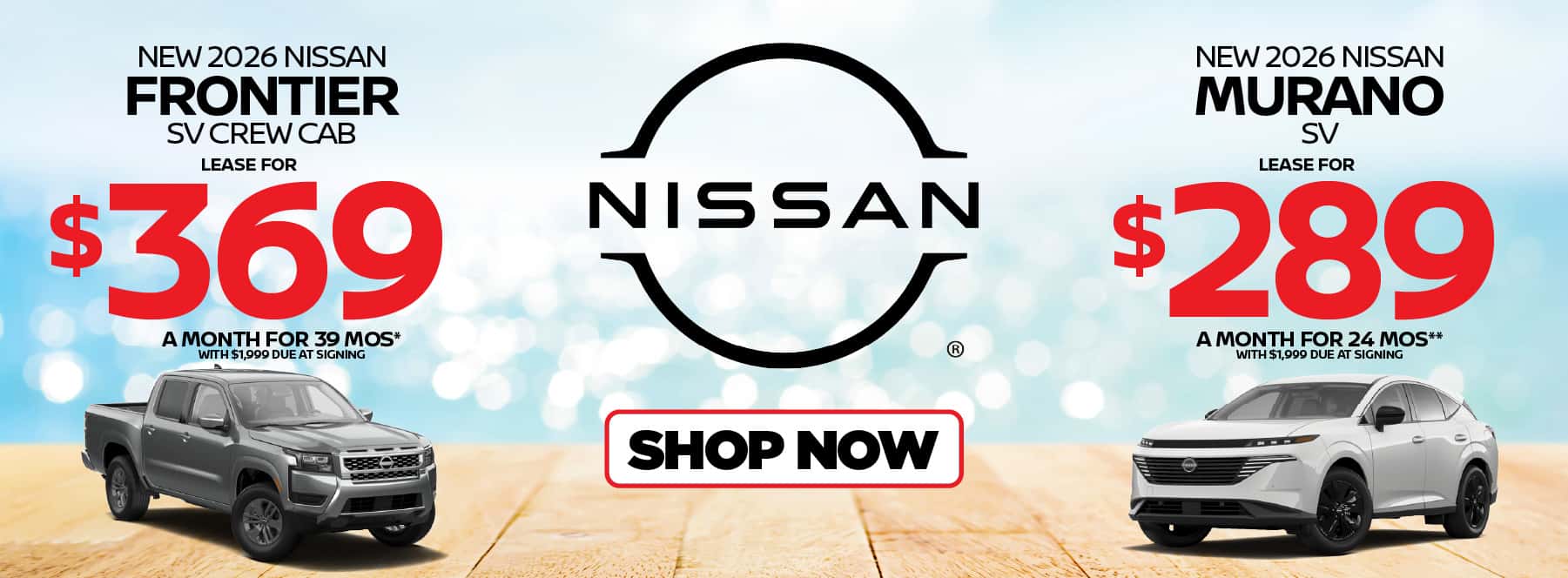 "New 2026 Nissan Frontier SV Crew Cab New 2026 Nissan Murano SV" "Lease for $369 a month for 39 Months* with $1,999 due at signing Lease for $289 a month for 24 months** with $1,999 due at signing "