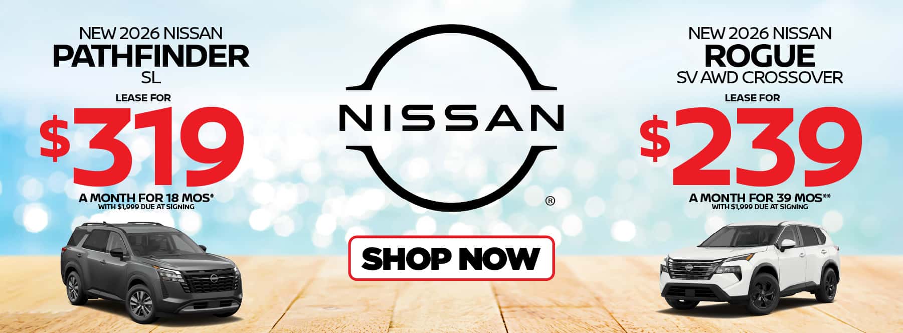 "New 2026 Nissan Pathfinder SL New 2026 Nissan Rogue SV AWD Crossover" "Lease for $319 a month for 18 Months* with $1,999 due at signing Lease for $239 a month for 39 Months** with $1,999 due at signing "
