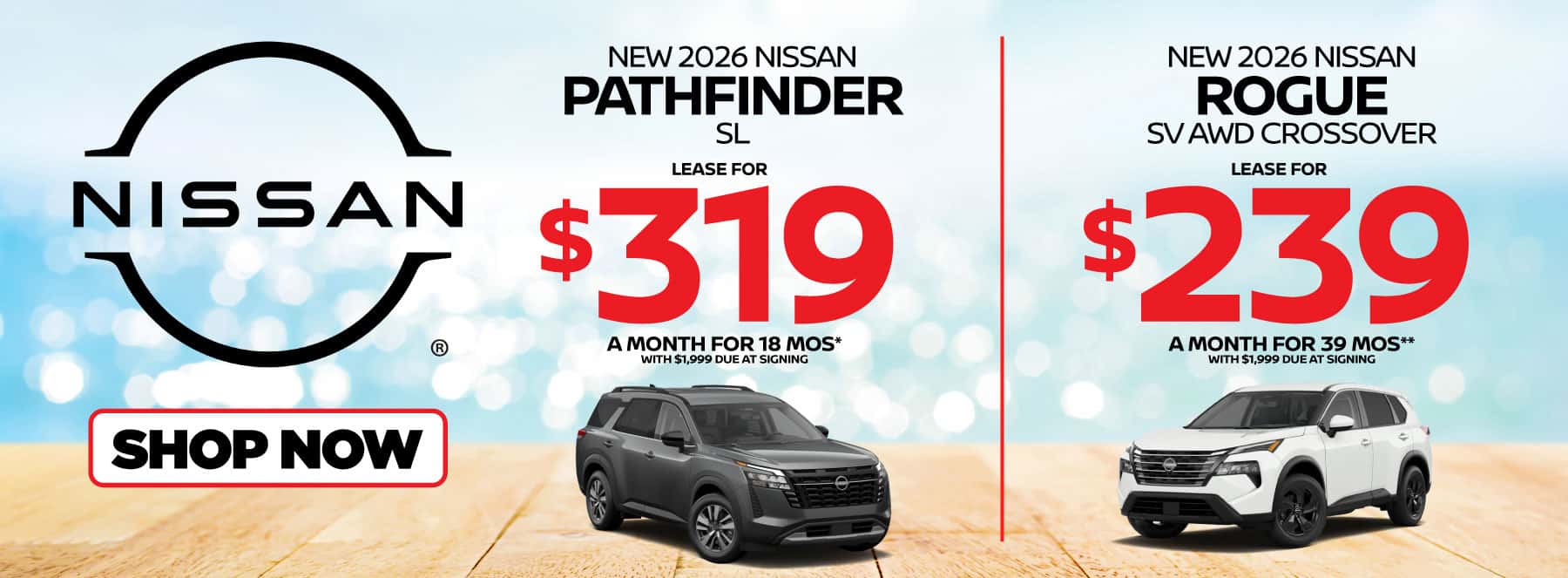 "New 2026 Nissan Pathfinder SL New 2026 Nissan Rogue SV AWD Crossover" "Lease for $319 a month for 18 Months* with $1,999 due at signing Lease for $239 a month for 39 Months** with $1,999 due at signing "