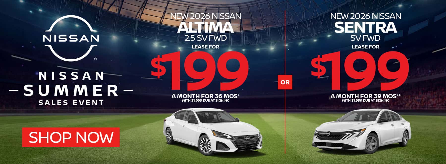 "New 2026 Nissan Altima 2.5 SV FWD New 2026 Nissan Sentra SV FWD" "Lease for $199 a month for 36 months* with $1,999 due at signing Lease for $199 a month for 39 months** with $1,999 due at signing"