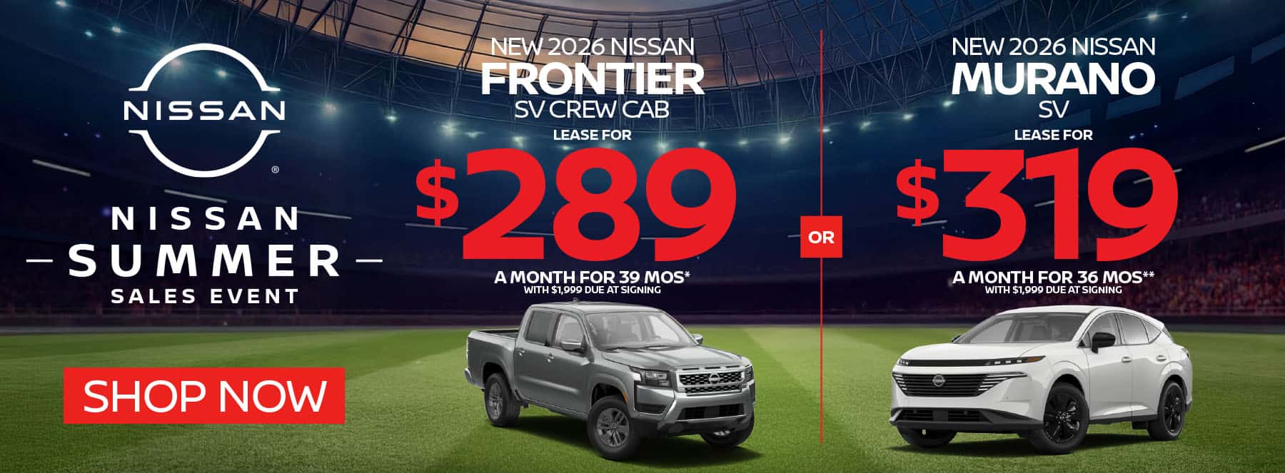 "New 2026 Nissan Frontier SV Crew Cab New 2026 Nissan Murano SV" "Lease for $289 a month for 39 Months* with $1,999 due at signing Lease for $319 a month for 36 months** with $1,999 due at signing "