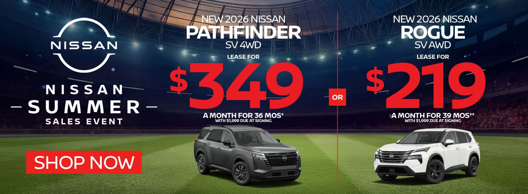 "New 2026 Nissan Pathfinder SV 4WD New 2026 Nissan Rogue SV AWD" "Lease for $349 a month for 36 Months* with $1,999 due at signing Lease for $219 a month for 39 Months** with $1,999 due at signing "
