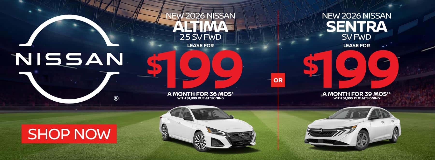 "New 2026 Nissan Altima 2.5 SV FWD New 2026 Nissan Sentra SV FWD" "Lease for $199 a month for 36 months* with $1,999 due at signing Lease for $199 a month for 39 months** with $1,999 due at signing"