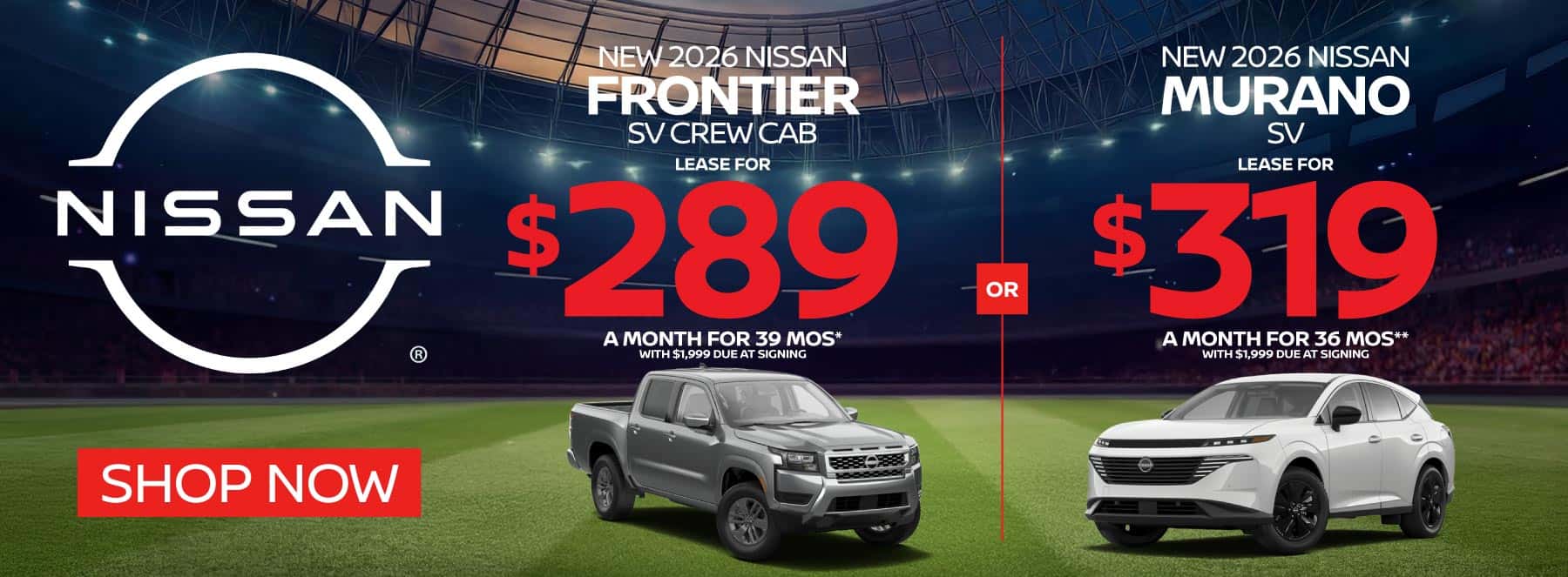"New 2026 Nissan Frontier SV Crew Cab New 2026 Nissan Murano SV" "Lease for $289 a month for 39 Months* with $1,999 due at signing Lease for $319 a month for 36 months** with $1,999 due at signing "