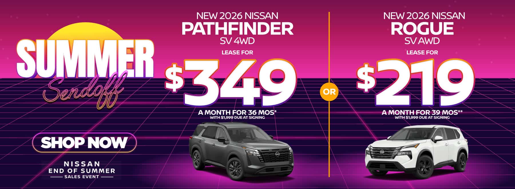 "New 2026 Nissan Pathfinder SV 4WD New 2026 Nissan Rogue SV AWD" "Lease for $349 a month for 36 Months* with $1,999 due at signing Lease for $219 a month for 39 Months** with $1,999 due at signing "